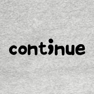 continue T-Shirt